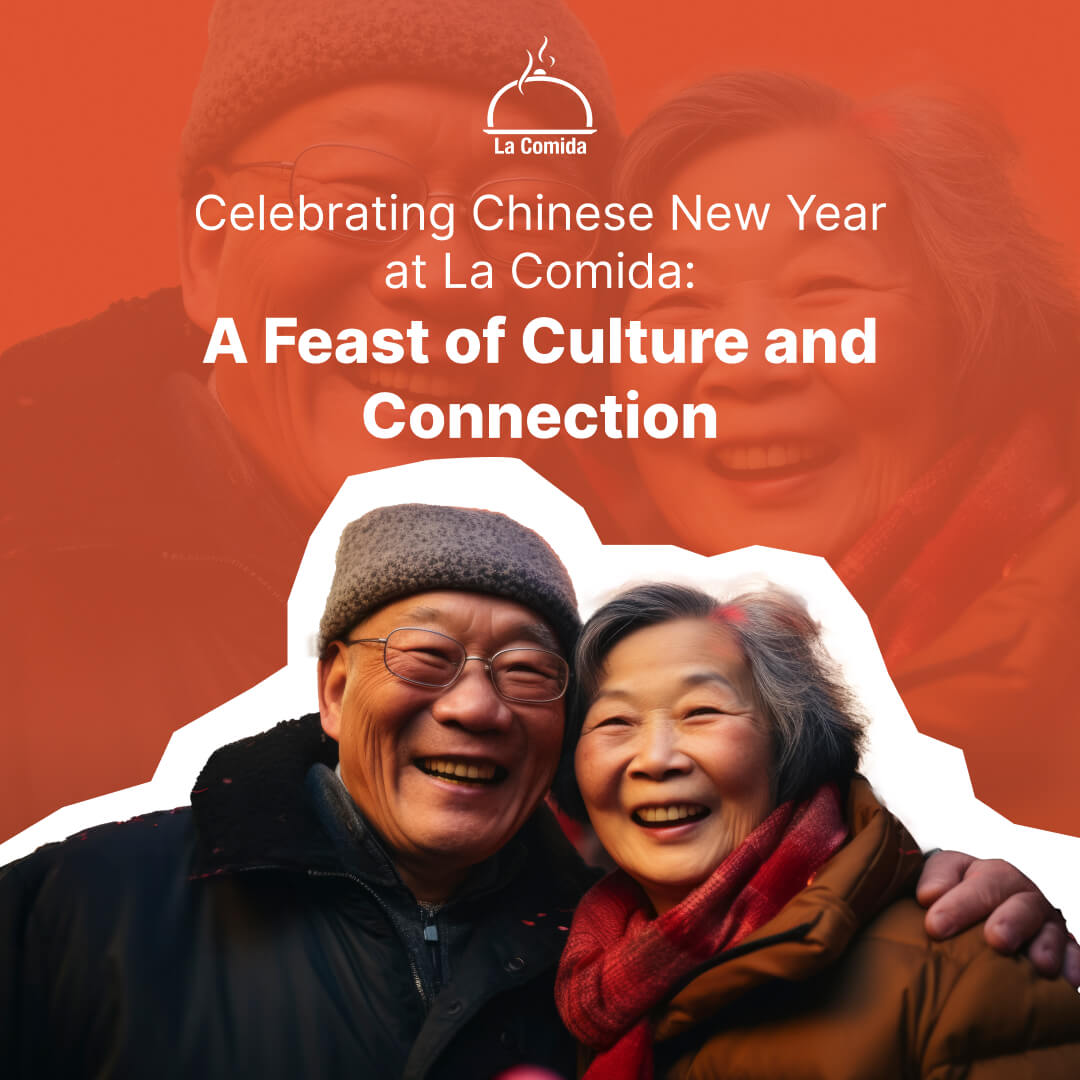 Celebrating Chinese New Year at La Comida: A Feast of Culture and Connection